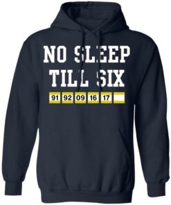No sleep till six shirt 6 No sleep till six shirt 6