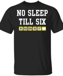 No sleep till six shirt 9 No sleep till six shirt 9