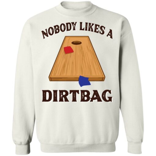 Nobody likes a dirtbag shirt