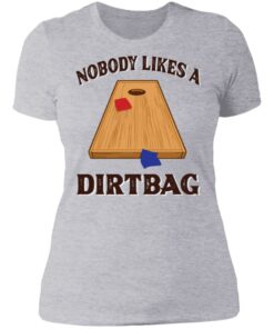 Nobody likes a dirtbag shirt 2