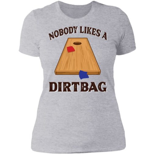 Nobody likes a dirtbag shirt