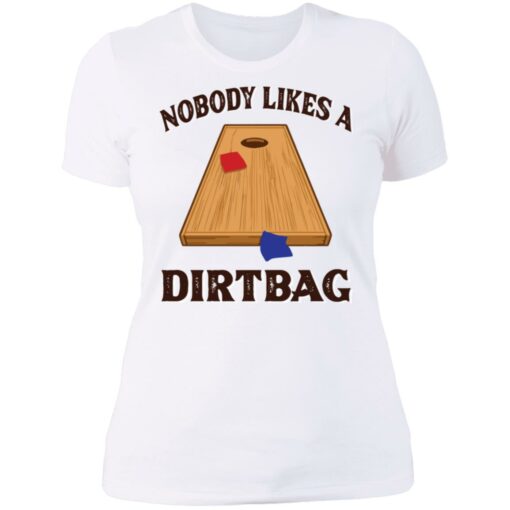 Nobody likes a dirtbag shirt