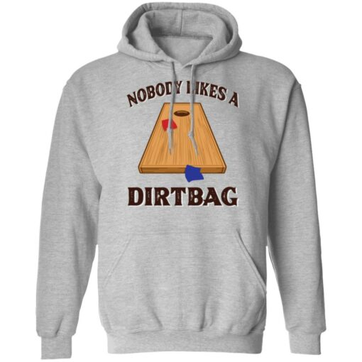 Nobody likes a dirtbag shirt