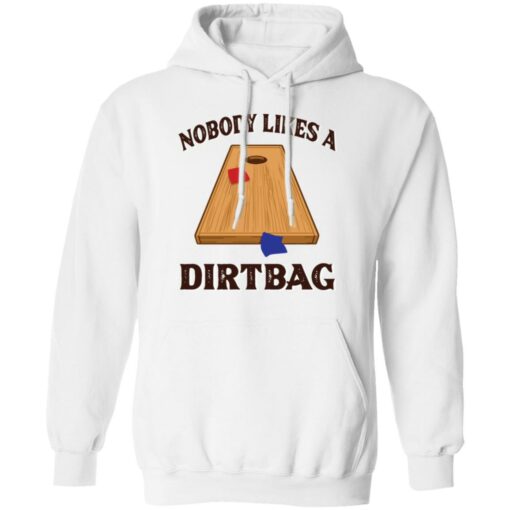 Nobody likes a dirtbag shirt