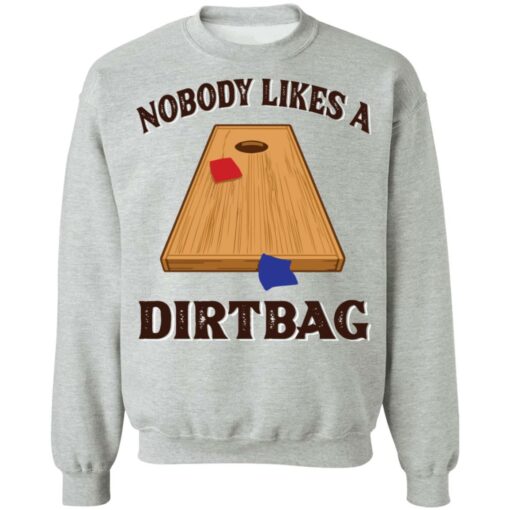 Nobody likes a dirtbag shirt