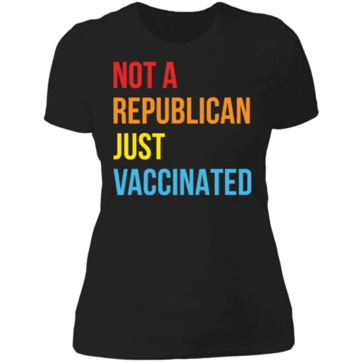 Not a republican just vaccinated shirt