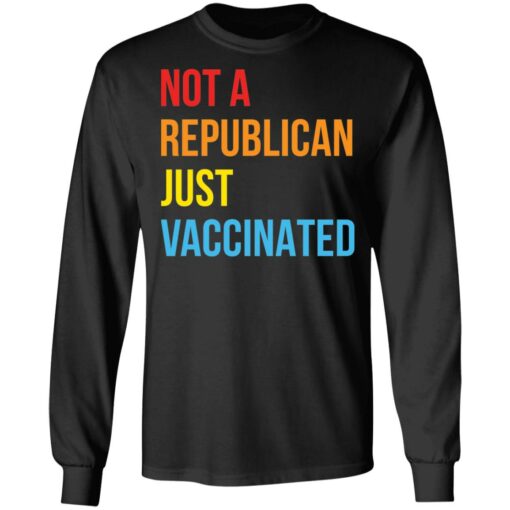 Not a republican just vaccinated shirt