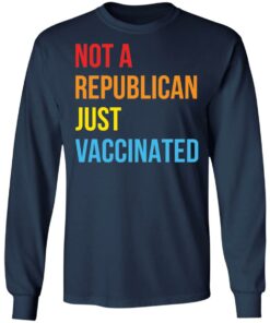 Not a republican just vaccinated shirt 6