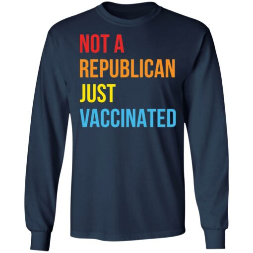 Not a republican just vaccinated shirt