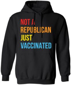 Not a republican just vaccinated shirt 7