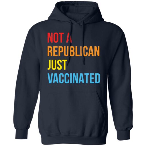 Not a republican just vaccinated shirt