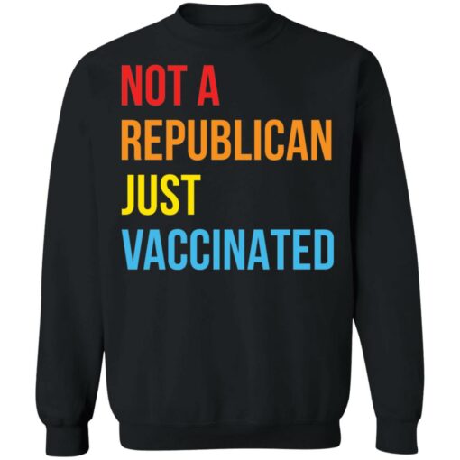 Not a republican just vaccinated shirt