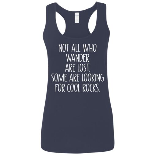 Not all who wander are lost some are looking for cool rocks shirt