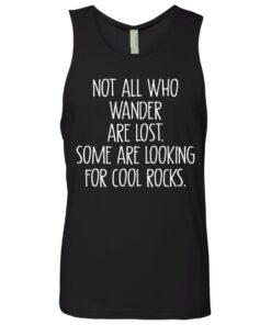 Not all who wander are lost some are looking for cool rocks shirt 2 Not all who wander are lost some are looking for cool rocks shirt 11