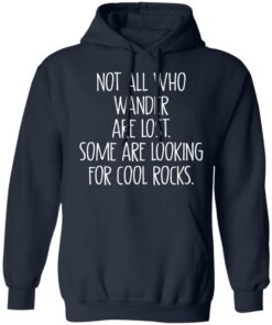 Not all who wander are lost some are looking for cool rocks shirt 4 Not all who wander are lost some are looking for cool rocks shirt 3
