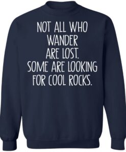 Not all who wander are lost some are looking for cool rocks shirt 6 Not all who wander are lost some are looking for cool rocks shirt 5