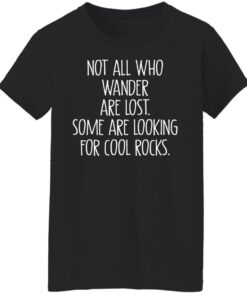 Not all who wander are lost some are looking for cool rocks shirt 8 Not all who wander are lost some are looking for cool rocks shirt 7