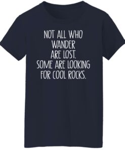 Not all who wander are lost some are looking for cool rocks shirt 9 Not all who wander are lost some are looking for cool rocks shirt 8