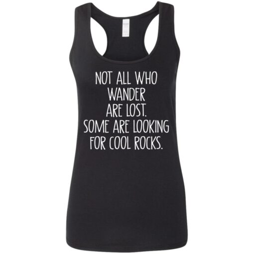 Not all who wander are lost some are looking for cool rocks shirt