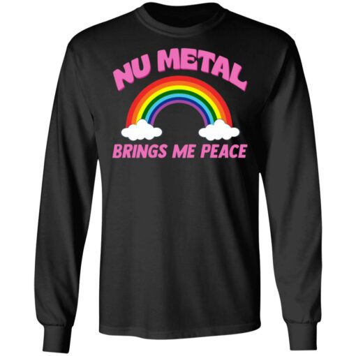 Nu metal brings me peace shirt