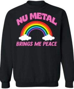 Nu metal brings me peace shirt 9 Nu metal brings me peace shirt 9