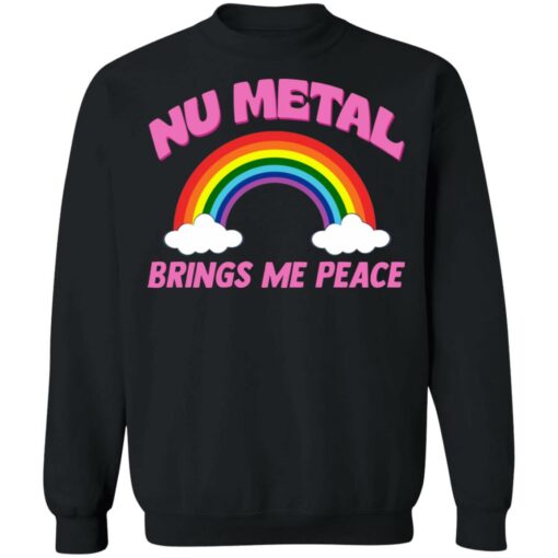 Nu metal brings me peace shirt