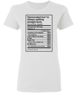 Opinionated but Im always spitting straight facts shirt 5