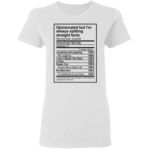 Opinionated but I’m always spitting straight facts shirt