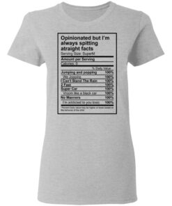 Opinionated but Im always spitting straight facts shirt 6