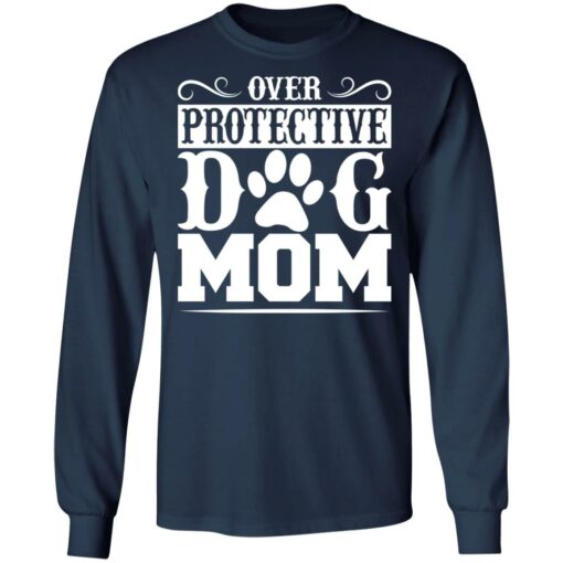 Over protective dog mom shirt