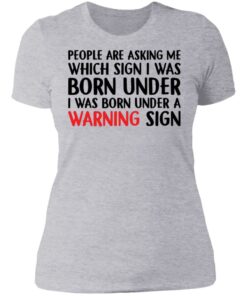 People are asking me which sign i was born under shirt 2 People are asking me which sign i was born under shirt 2