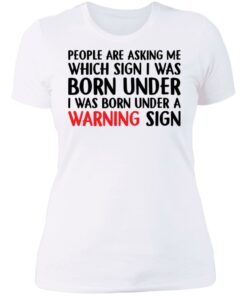 People are asking me which sign i was born under shirt 3 People are asking me which sign i was born under shirt 3