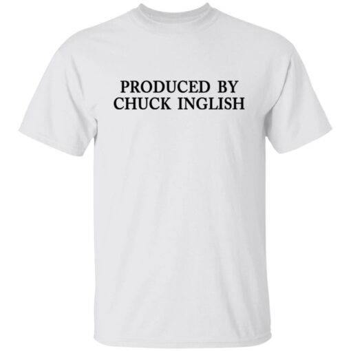 Produced by Chuck Inglish shirt