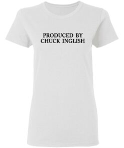 Produced by Chuck Inglish shirt 2 Produced by Chuck Inglish shirt 2