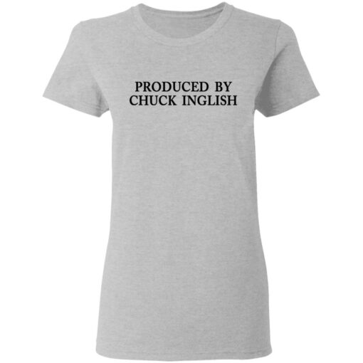 Produced by Chuck Inglish shirt