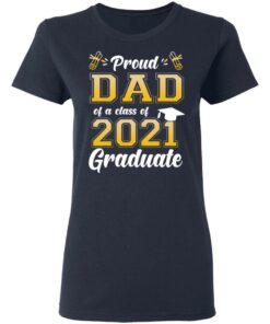 Proud dad of a class of 2021 graduate shirt 3 Proud dad of a class of 2021 graduate shirt 3