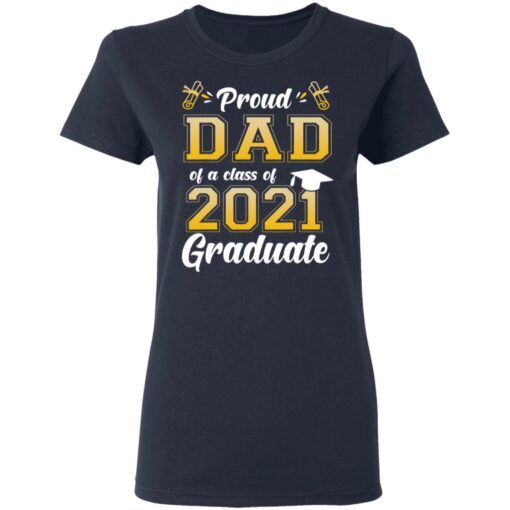 Proud dad of a class of 2021 graduate shirt