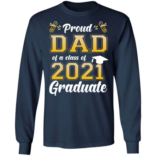 Proud dad of a class of 2021 graduate shirt