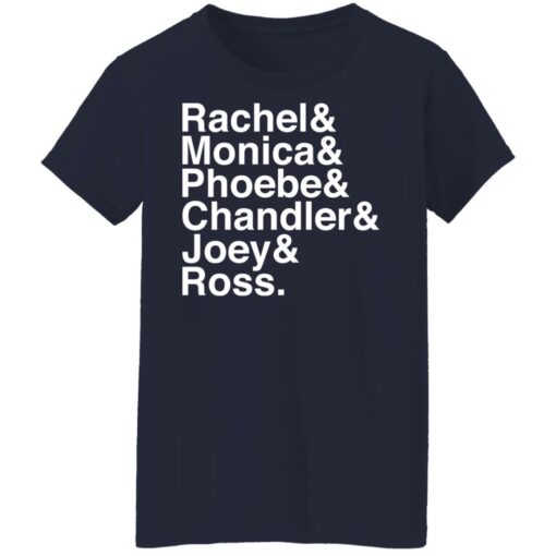 Rachel and Monica and Phoebe and Chandler and Joey and Ross shirt