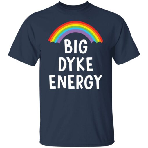 Rainbow big dyke energy shirt