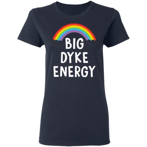 Rainbow big dyke energy shirt