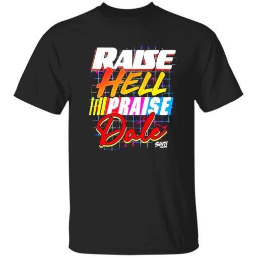 Raise hell praise dale shirt