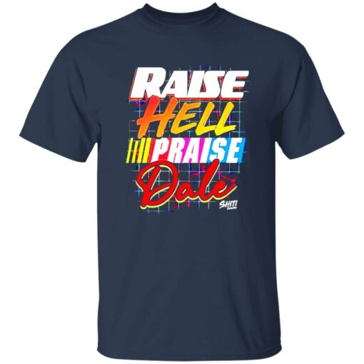 Raise hell praise dale shirt