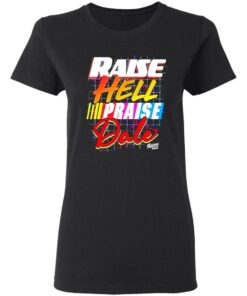 Raise hell praise dale shirt 2
