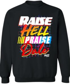 Raise hell praise dale shirt 7