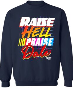 Raise hell praise dale shirt 8