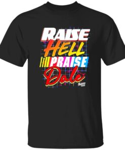 Raise hell praise dale shirt 9