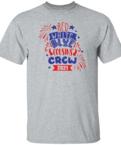 Red white blue cousin crew 2021 shirt Red white blue cousin crew 2021 shirt