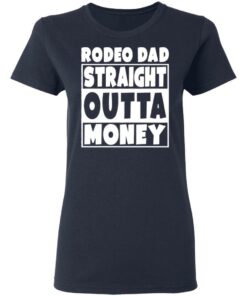 Rodeo dad straight outta money shirt 3 Rodeo dad straight outta money shirt 3