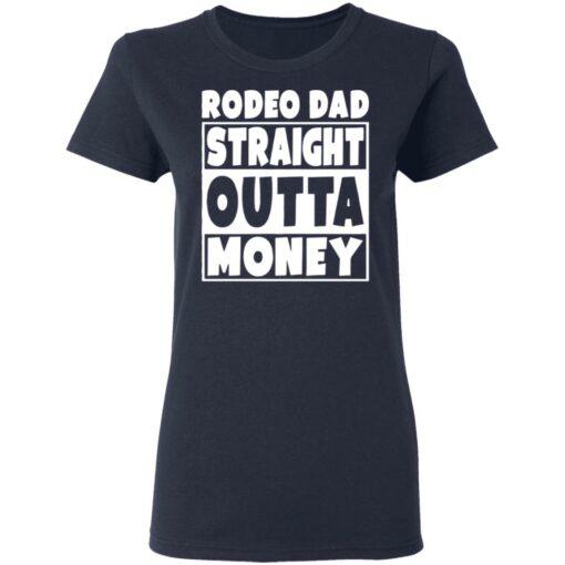 Rodeo dad straight outta money shirt